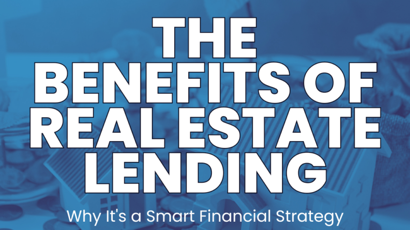 The Benefits of Real Estate Lending: Why It's a Smart Financial Strategy