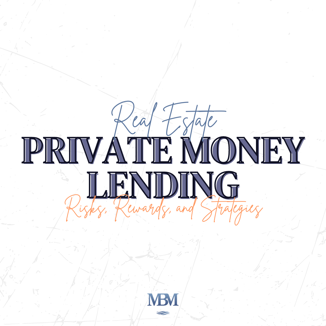 Private Money Lending in Real Estate: Risks, Rewards, and Strategies