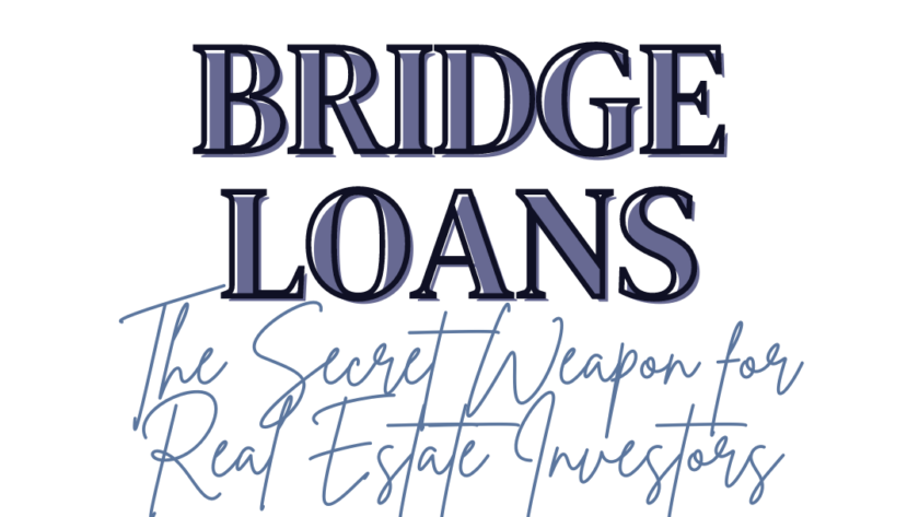 Bridge Loans: The Secret Weapon for Real Estate Investors