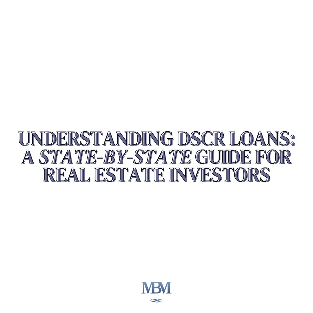 Understanding DSCR Loans: A State-by-State Guide for Real Estate Investors