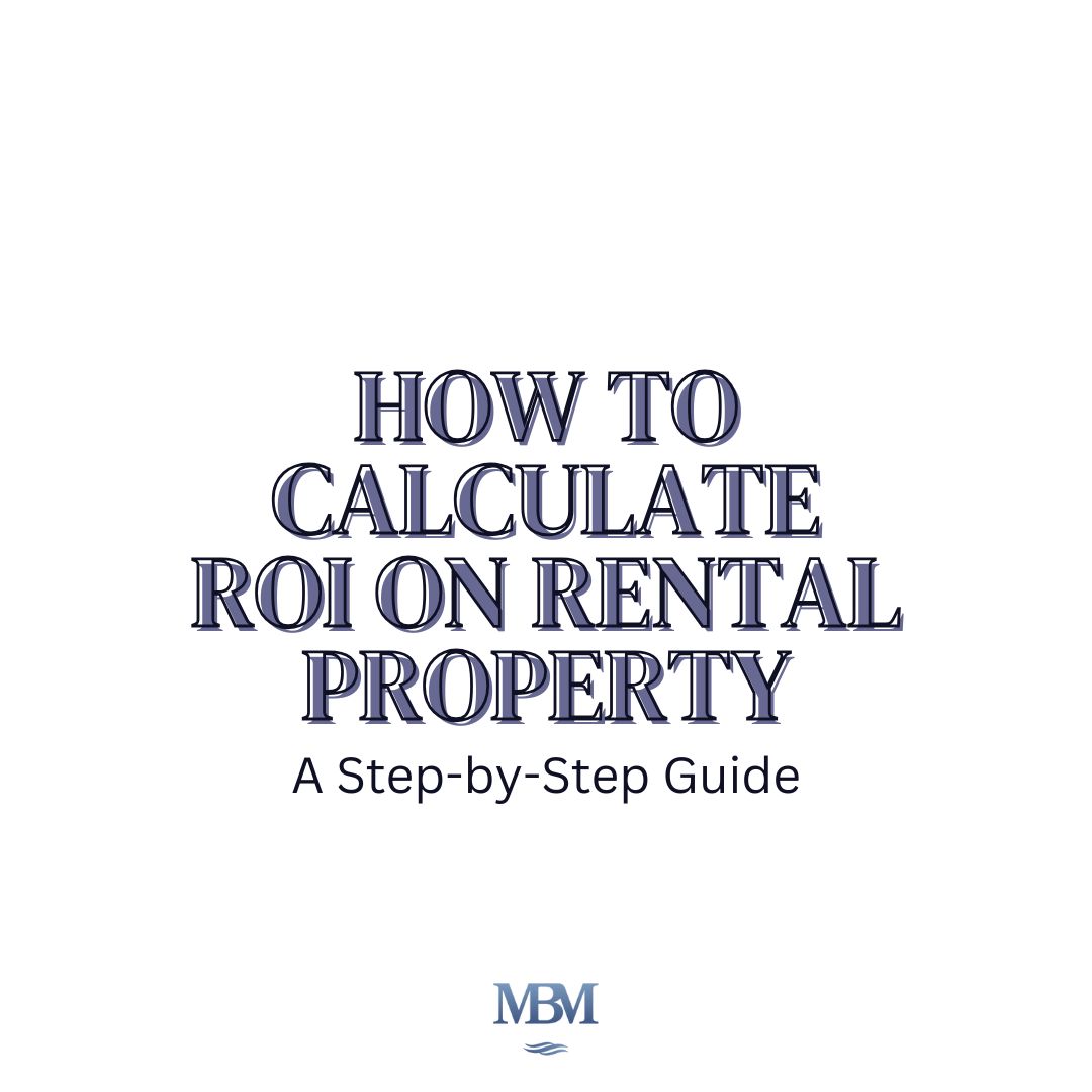 How to Calculate ROI on Rental Property: A Step-by-Step Guide