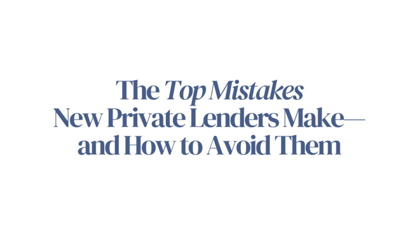 The Top Mistakes New Private Lenders Make—and How to Avoid Them