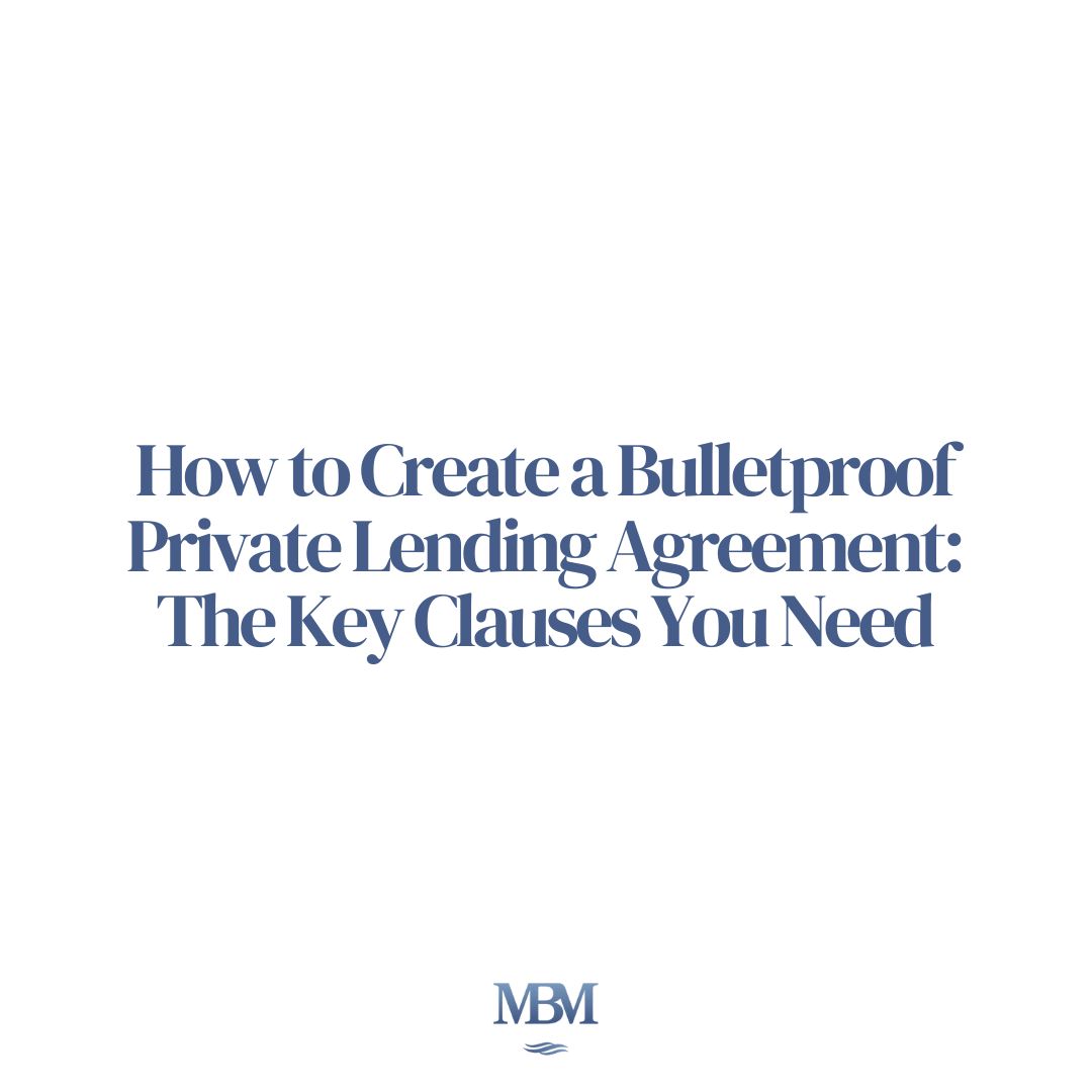 How to Create a Bulletproof Private Lending Agreement: The Key Clauses You Need