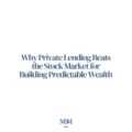 Why Private Lending Beats the Stock Market for Building Predictable Wealth