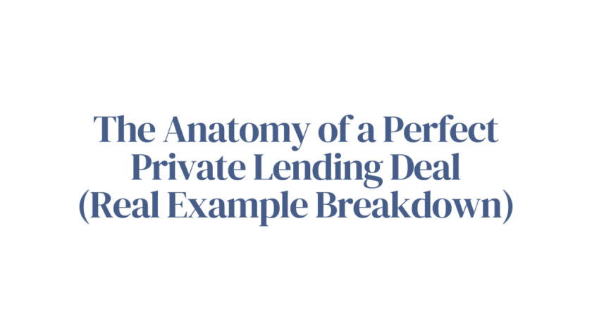 The Anatomy of a Perfect Private Lending Deal (Real Example Breakdown)