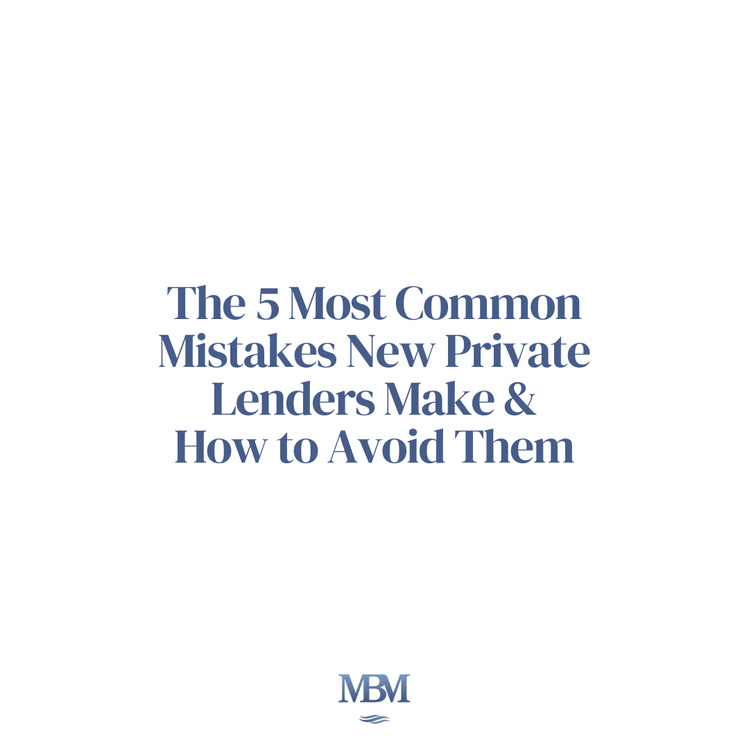 The 5 Most Common Mistakes New Private Lenders Make and How to Avoid Them